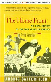Cover of: The Home Front: An Oral History of the War Years in America  by Archie Satterfield