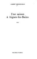 Cover of: Une saison à Aigues-les-Bains by Albert Bensoussan