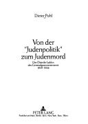 Von der "Judenpolitik" zum Judenmord by Dieter Pohl