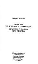 Cover of: Tópicos de retórica femenina: memoria y pasión del género