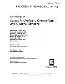 Cover of: Proceedings of lasers in urology, gynecology, and general surgery by Christopher J. Daly ... [et al.] ; sponsored and published by SPIE--the Inernational Society for Optical Engineering ; cosponsored by BIOS--Biomedical Optics Society.