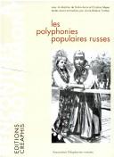 Cover of: Les Polyphonies populaires russes by sous la direction de Simha Arom et Christian Meyer ; textes réunis et traduits par Anne-Hélène Trottier.