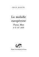 Cover of: La maladie européenne: Thomas Mann et le XXe siècle