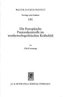 Cover of: Die europäische Fusionskontrolle im wettbewerbspolitischen Kräftefeld