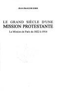 Cover of: Le grand siècle d'une mission protestante by Jean-François Zorn