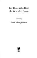 Cover of: For those who hunt the wounded down by David Adams Richards
