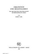 Cover of: Okkupation und Regionalismus: die preussischen Westprovinzen im Siebenjährigen Krieg