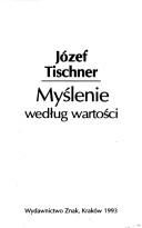 Cover of: Myślenie według wartości by Józef Tischner