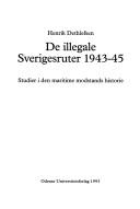 Cover of: De illegale Sverigesruter 1943-1945: studier i den maritime modstands historie