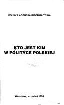 Cover of: Kto jest kim w polityce polskiej by [redakcja Roman Ignasiak (red. prowadzący) ... et al.].