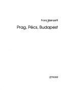 Cover of: Prag, Pécs, Budapest by Franz Weinzettl