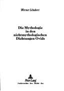 Cover of: Die Mythologie in den nichtmythologischen Dichtungen Ovids by Schubert, Werner