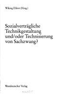 Cover of: Sozialverträgliche Technikgestaltung und/oder Technisierung von Sachzwang?