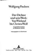 Cover of: Der Dichter und sein Werk: von Wieland bis Christa Wolf :ausgewählte Aufsätze zur deutschen Literatur