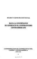 Cover of: Hacia la concertación de géneros en el cooperativismo centroamericano: mujer y participación social
