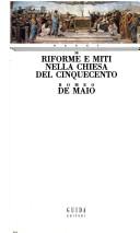 Cover of: Riforme e miti nella Chiesa del Cinquecento by Romeo De Maio