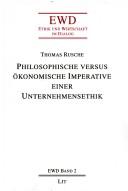 Cover of: Philosophische versus ökonomische Imperative einer Unternehmensethik