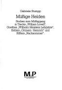 Cover of: Müssige Helden: Studien zum Müssiggang in Tiecks "William Lovell", Goethes "Wilhelm Meisters Lehrjahre", Kellers "Grünem Heinrich" und Stifters "Nachsommer"