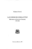 Cover of: Los héroes errantes: historia de Agustín Codazzi, 1793-1822