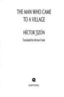 Cover of: The man who came to a village by Héctor Tizón