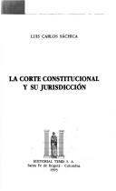 Cover of: La Corte Constitucional y su jurisdicción