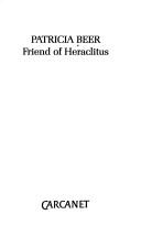 Cover of: Friend of Heraclitus by Patricia Beer