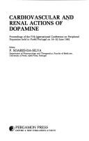 Cover of: Cardiovascular and renal actions of Dopamine: proceedings of the IVth International Conference on Peripheral Dopamine held in Porto, Portugal on 18-20 June 1992