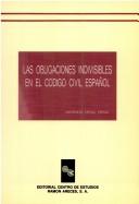 Las obligaciones indivisibles en el Codigo civil español by Santiago Espiau Espiau