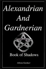 Cover of: Alexandrian and Gardnerian Book of Shadows by Athena Gardner, Athena Gardner