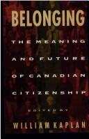 Cover of: Belonging: The Meaning and Future of Canadian Citizenship