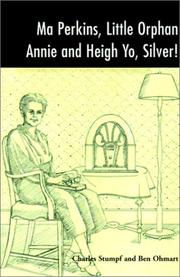 Cover of: Ma Perkins, Little Orphan Annie and Heigh Yo, Silver