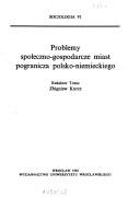 Cover of: Problemy społeczno-gospodarcze miast pogranicza polsko-niemieckiego