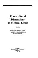 Cover of: Transcultural dimensions in medical ethics by edited by Edmund Pellegrino, Patricia Mazzarella, Pietro Corsi.