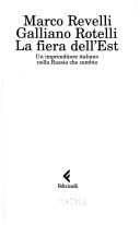 Cover of: La fiera dell'Est: un imprenditore italiano nella Russia che cambia