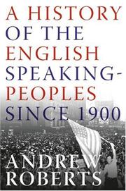 Cover of: A History of the English-Speaking Peoples Since 1900 by Andrew Roberts