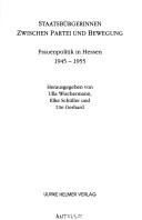 Cover of: Staatsbürgerinnen zwischen Partei und Bewegung: Frauenpolitik in Hessen, 1945-1955