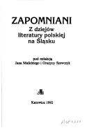 Cover of: Zapomniani: z dziejów literatury polskiej na Śląsku