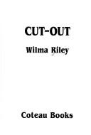 Cover of: Cut-out | Wilma Riley