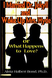 Cover of: I Married Dr. Jekyll and Woke Up Mrs. Hyde by Alma H. Bond, Alma H. Bond