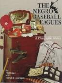 Cover of: The Negro baseball leagues, 1867-1955: a photographic history