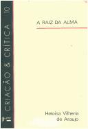 Cover of: A raiz da alma by Heloísa Vilhena de Araújo