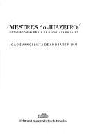 Cover of: Mestres do Juazeiro: cotidiano e símbolo na escultura popular