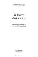 Cover of: O teatro dos vícios: transgressão e transigência na sociedade urbana colonial