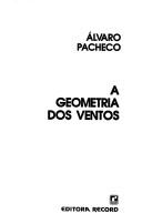 Cover of: A geometria dos ventos by Alvaro Pacheco