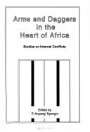 Cover of: Arms and daggers in the heart of Africa: studies on internal conflicts