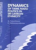 Cover of: Dynamics of Tamil Nadu politics in Sri Lankan ethnicity | G. Palanithurai