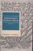 The structure and meaning of Bādarāyaṇa's Brahma sūtras