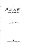 Cover of: The phantom bird and other stories by Jai Nimbkar
