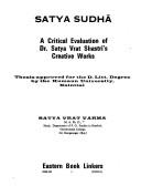 Satya sudha, a critical evaluation of Dr. Satya Vrat Shastri's creative works by Satya Vrat Varma
