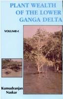 Cover of: Plant wealth of the lower Ganga Delta by Kumudranjan Naskar